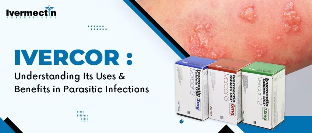 Ivercor: Understanding Its Uses and Benefits in Parasitic Infections