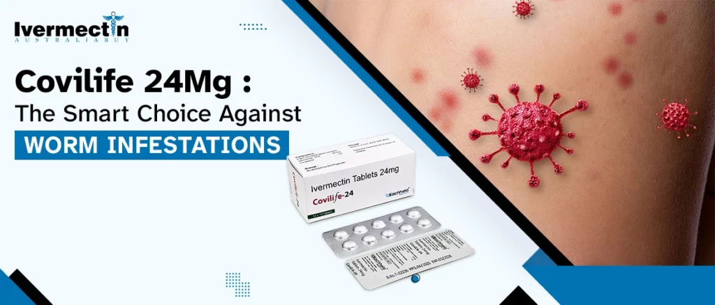 Covilife 24mg: The Smart Choice Against Worm Infestations