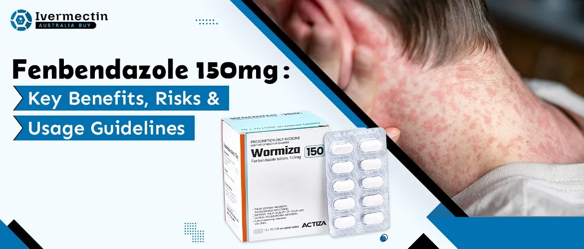 Fenbendazole 150 mg: Key Benefits, Risks & Usage Guidelines