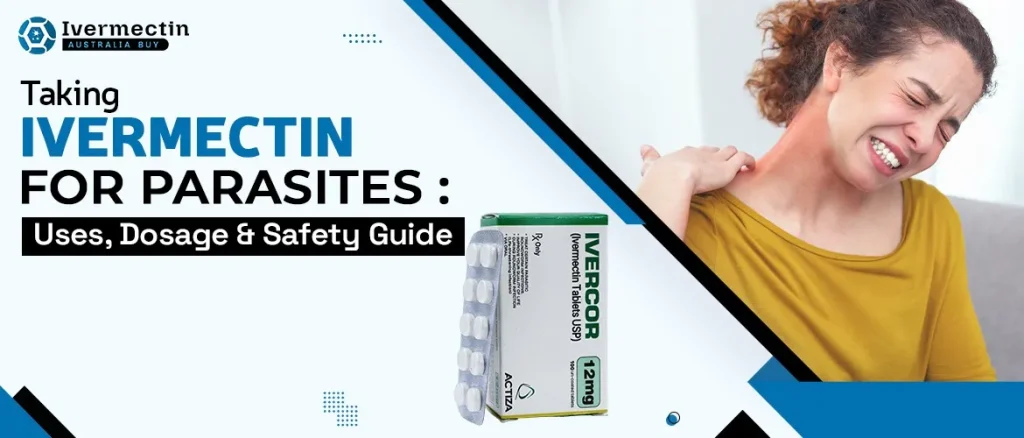 Taking Ivermectin for Parasites Uses, Dosage & Safety Guide