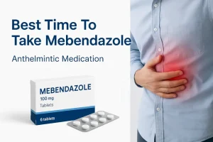 Best Time To Take Mebendazole: A Complete Guide for Effective Treatment