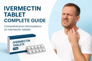 Ivermectin Tablet Complete Guide: Everything You Need to Know
